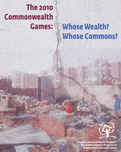The 2010 Commonwealth Games: Whose Wealth, Whose Commons?, NEW DELHI, june 2010