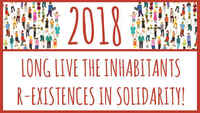 2018: Long live to the Inhabitants R-Existances in Solidarity!