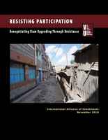 Resisting Participation, Renegotiating Slum Upgrading Through Resistance